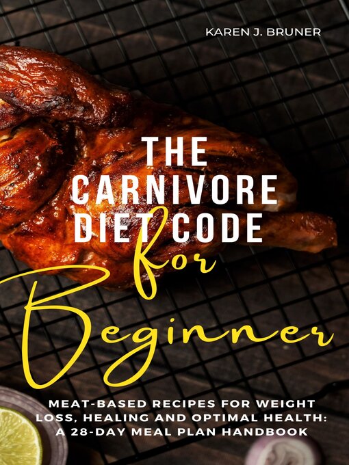 Title details for The Carnivore Diet Code For Beginners by Karen J. Bruner - Available